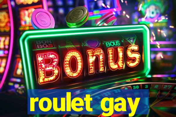 roulet gay